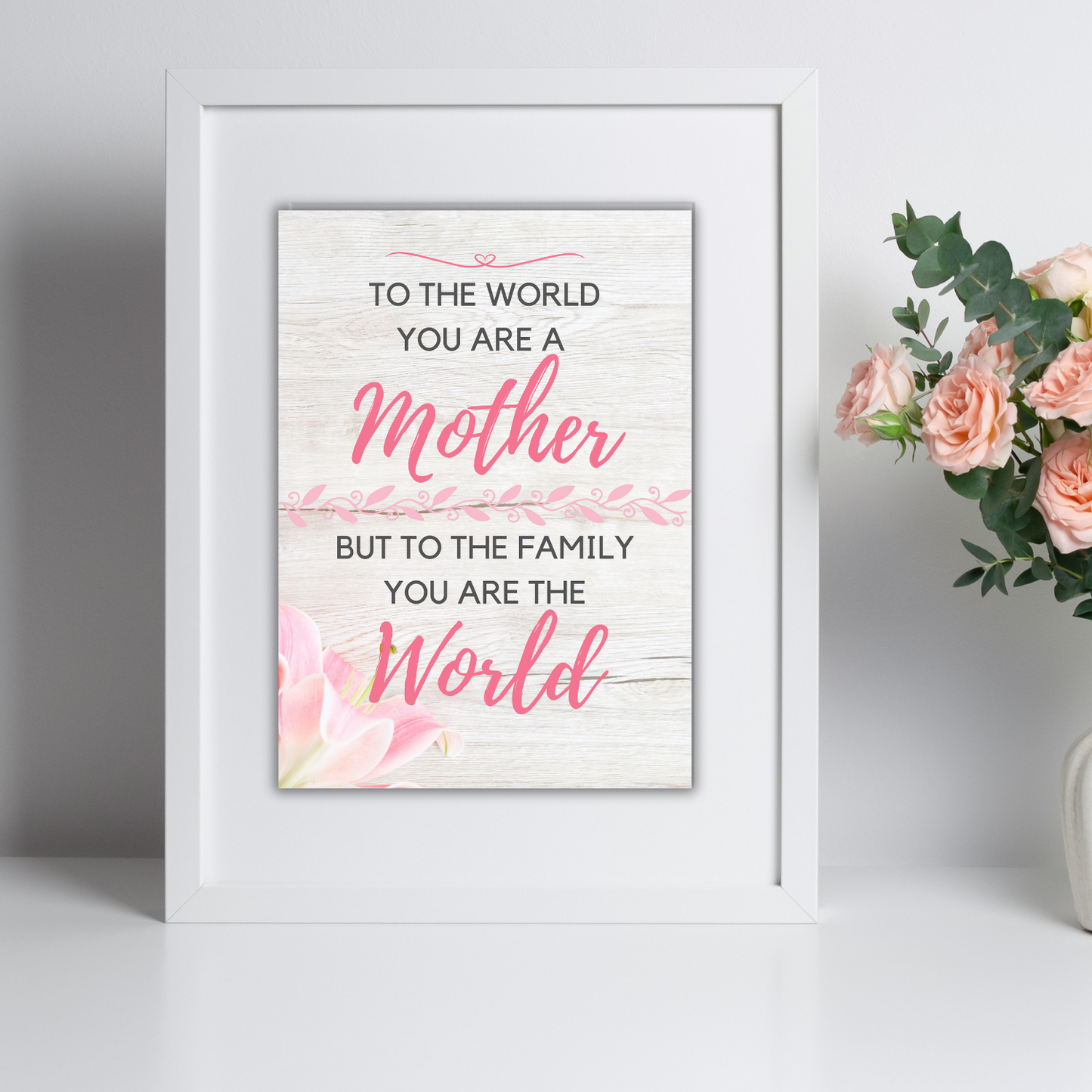 Mother You Are the World Wall Art Mother's Day Gift for Mom (unlimited print options)