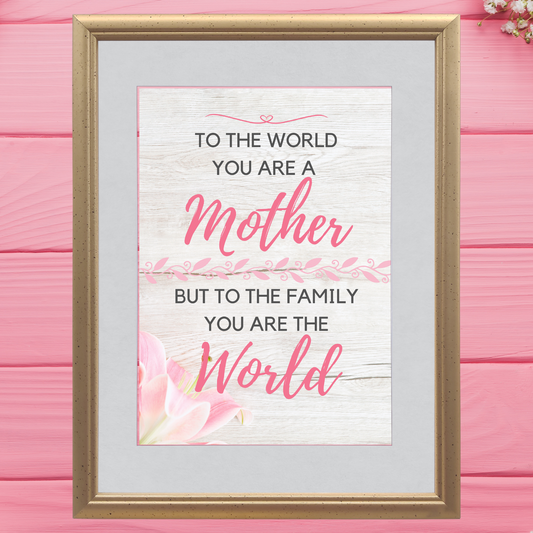 Mother You Are the World Wall Art Mother's Day Gift for Mom (unlimited print options)